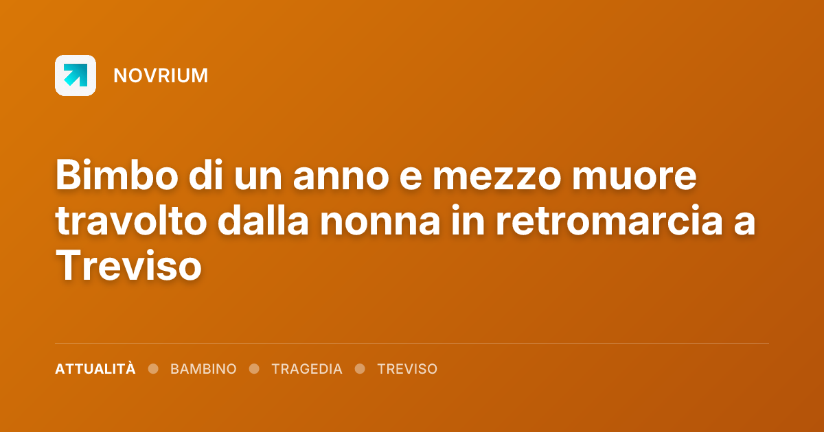 Bimbo di un anno e mezzo muore travolto dalla nonna in retromarcia a Treviso