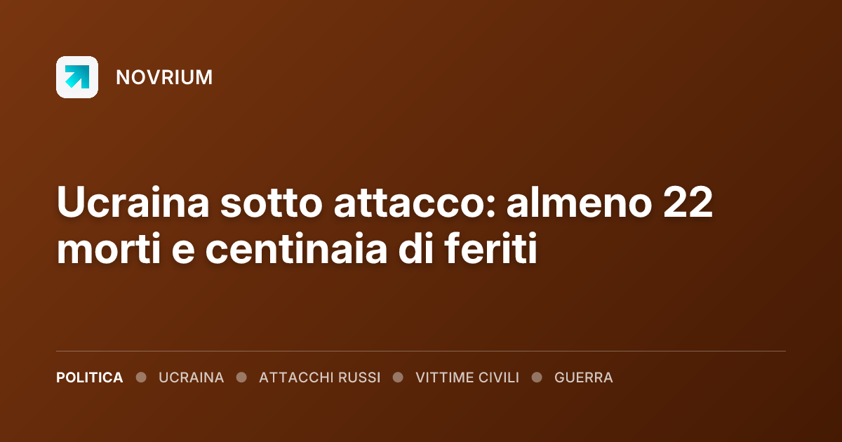 Ucraina sotto attacco: almeno 22 morti e centinaia di feriti