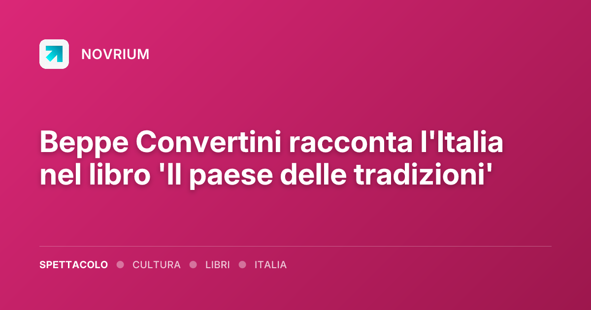 Beppe Convertini racconta l'Italia nel libro 'Il paese delle tradizioni'
