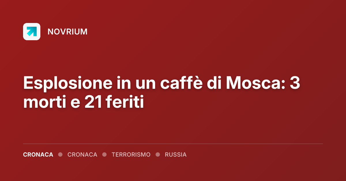 Esplosione in un caffè di Mosca: 3 morti e 21 feriti