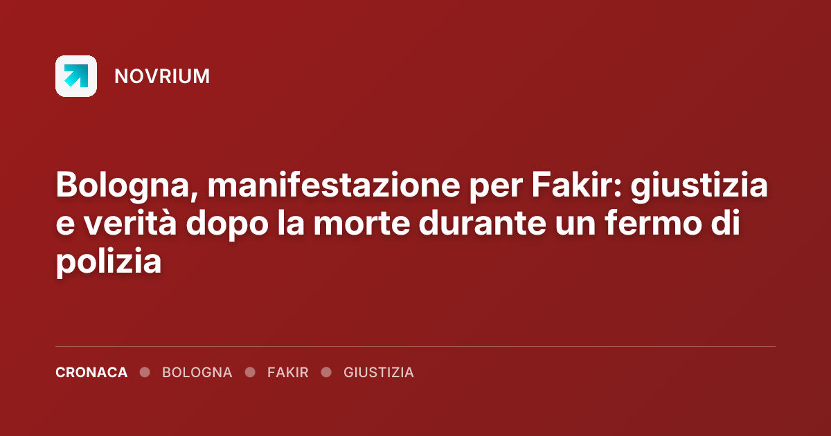Bologna, manifestazione per Fakir: giustizia e verità dopo la morte durante un fermo di polizia