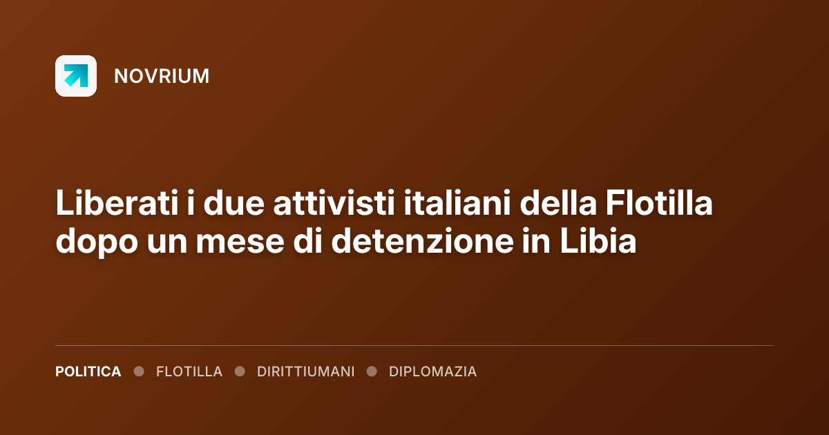 Liberati i due attivisti italiani della Flotilla dopo un mese di detenzione in Libia