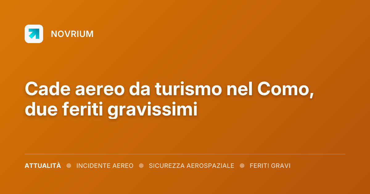 Cade aereo da turismo nel Como, due feriti gravissimi
