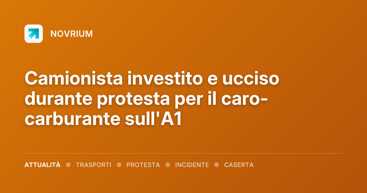 Camionista investito e ucciso durante protesta per il caro-carburante sull'A1