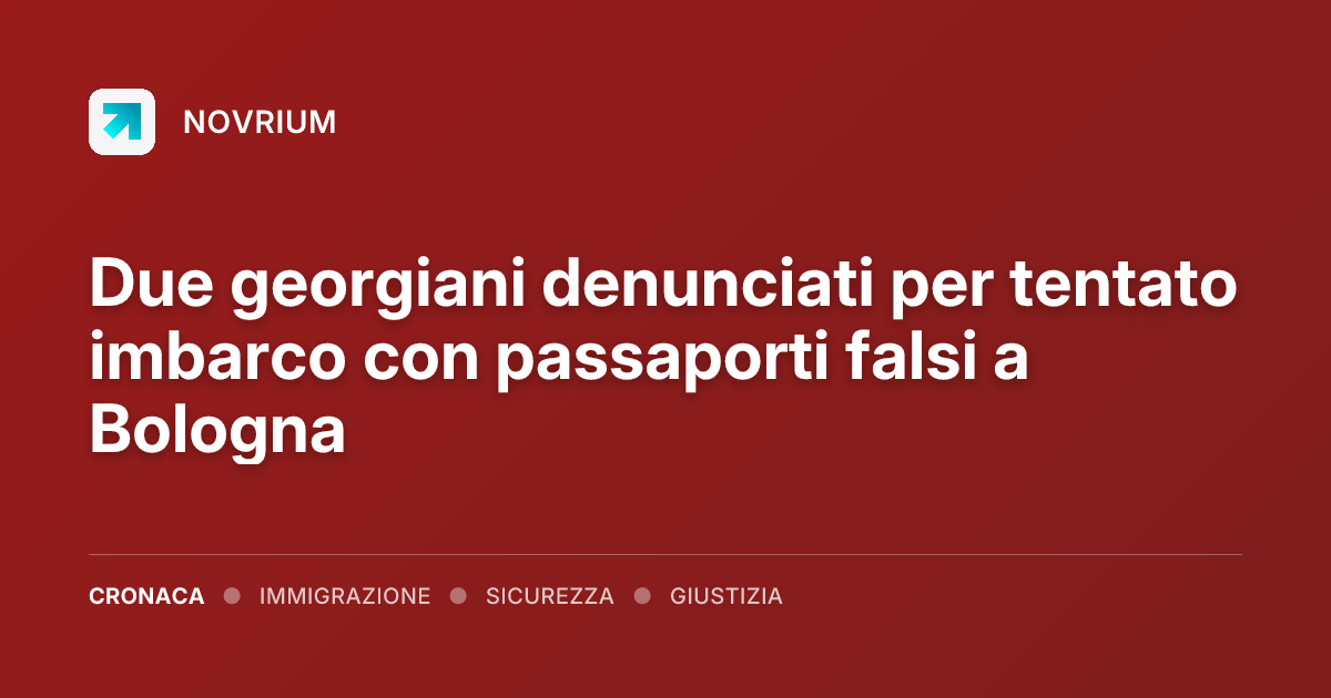 Due georgiani denunciati per tentato imbarco con passaporti falsi a Bologna