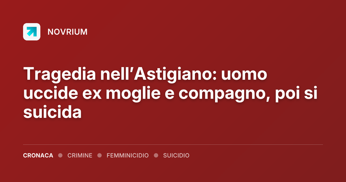 Tragedia nell’Astigiano: uomo uccide ex moglie e compagno, poi si suicida