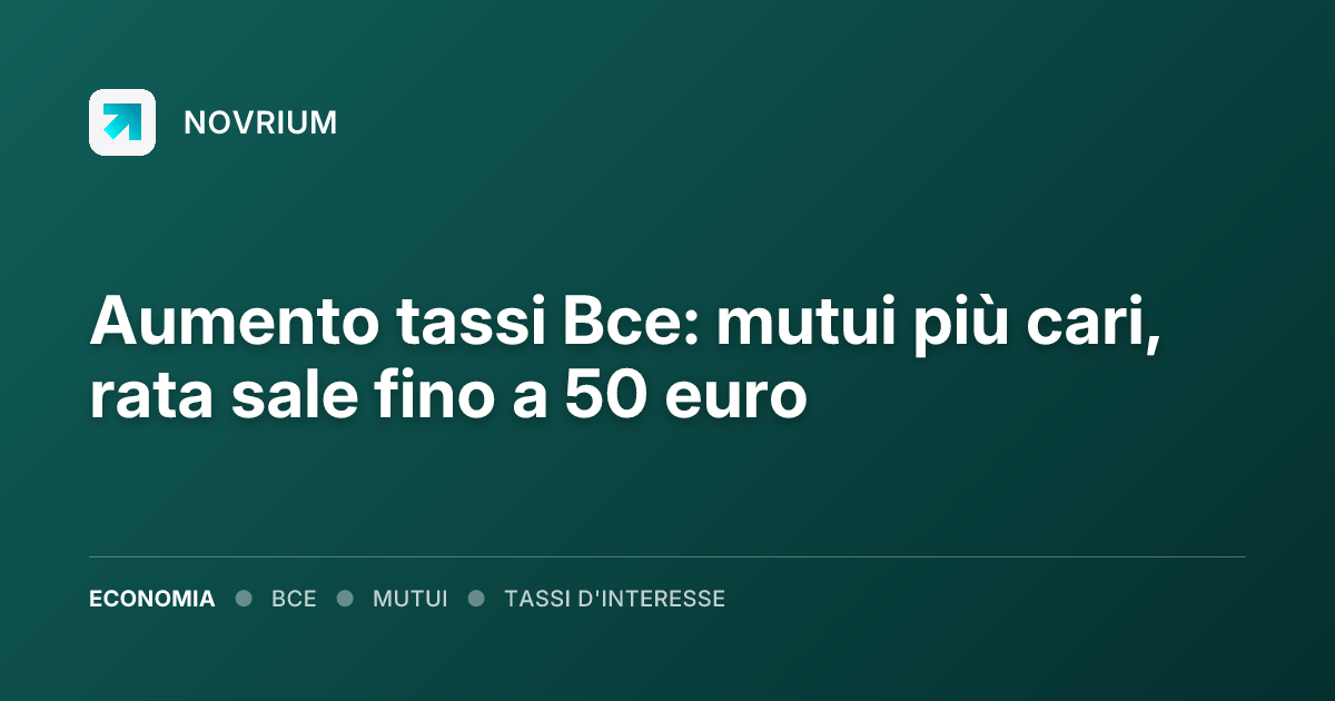 Aumento tassi Bce: mutui più cari, rata sale fino a 50 euro