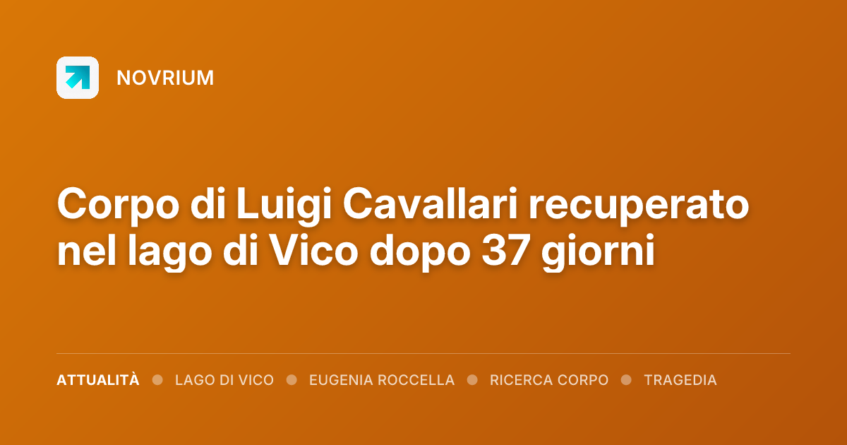 Corpo di Luigi Cavallari recuperato nel lago di Vico dopo 37 giorni