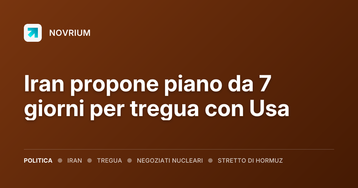 Iran propone piano da 7 giorni per tregua con Usa