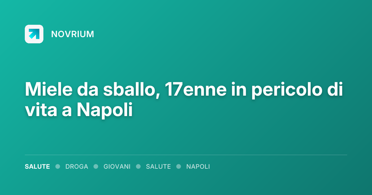 Miele da sballo, 17enne in pericolo di vita a Napoli