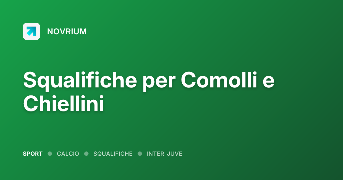 Squalifiche per Comolli e Chiellini