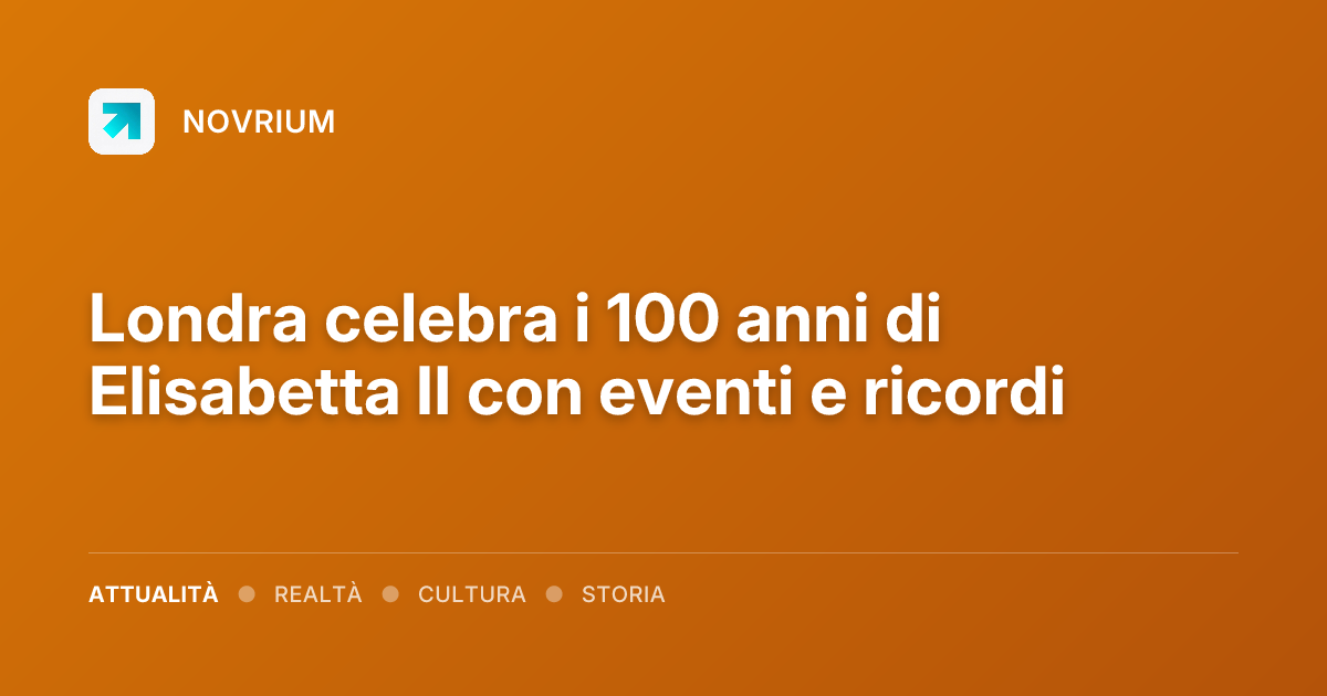 Londra celebra i 100 anni di Elisabetta II con eventi e ricordi