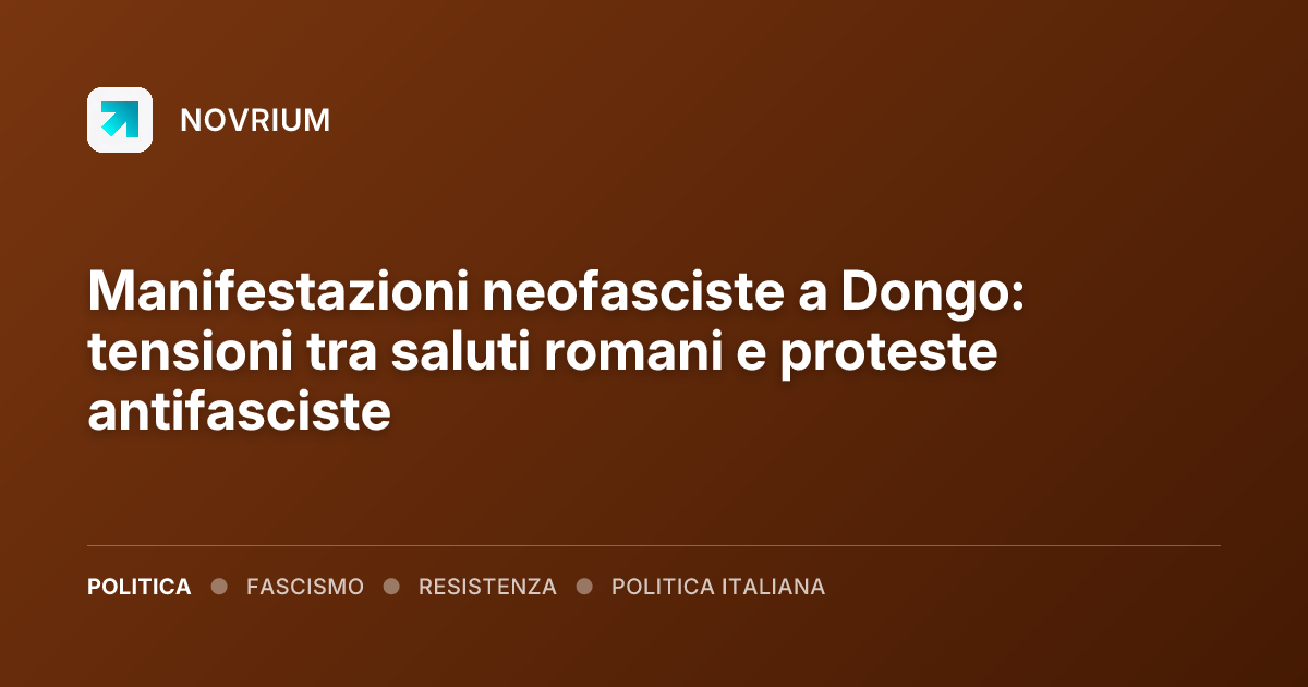 Manifestazioni neofasciste a Dongo: tensioni tra saluti romani e proteste antifasciste