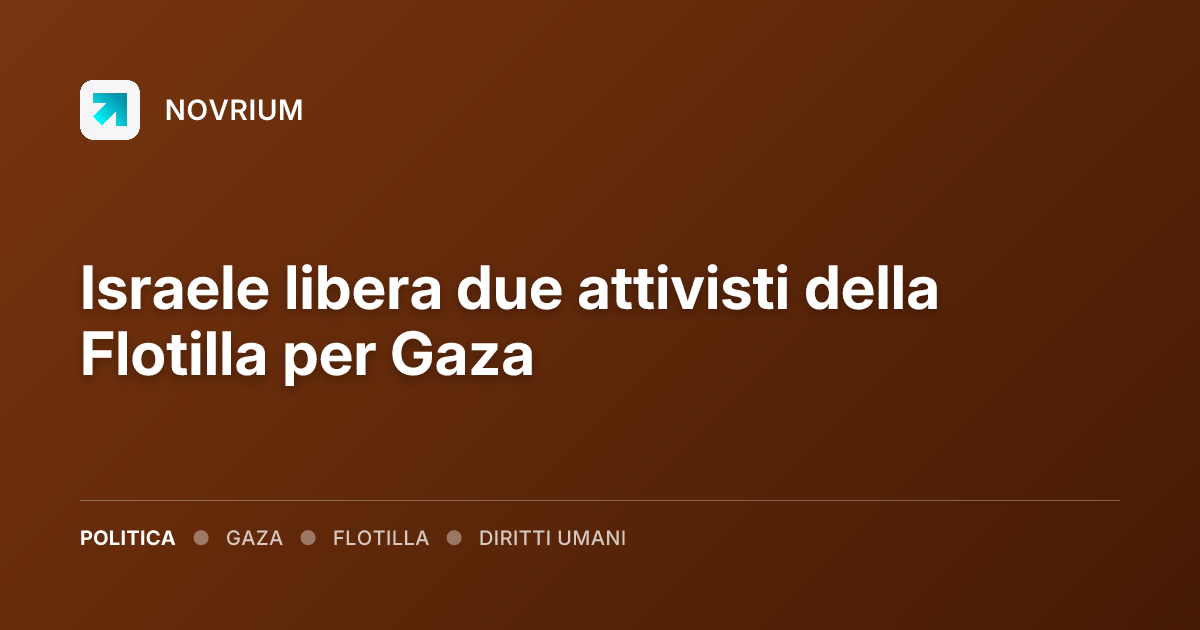 Israele libera due attivisti della Flotilla per Gaza