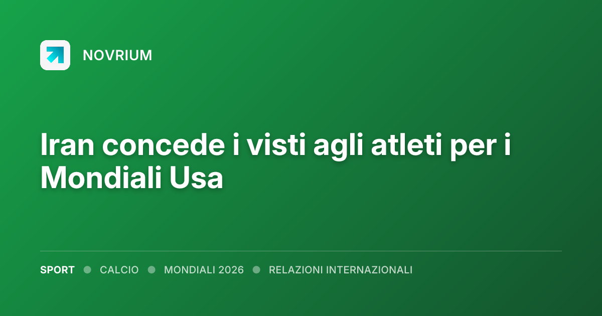 Iran concede i visti agli atleti per i Mondiali Usa