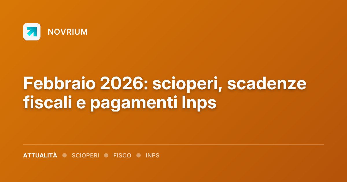 Febbraio 2026: scioperi, scadenze fiscali e pagamenti Inps