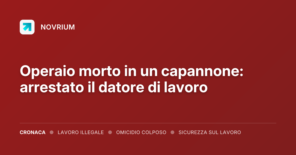 Operaio morto in un capannone: arrestato il datore di lavoro
