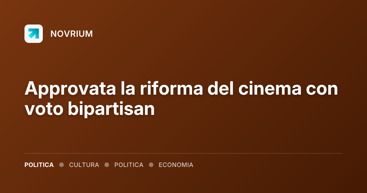 Approvata la riforma del cinema con voto bipartisan