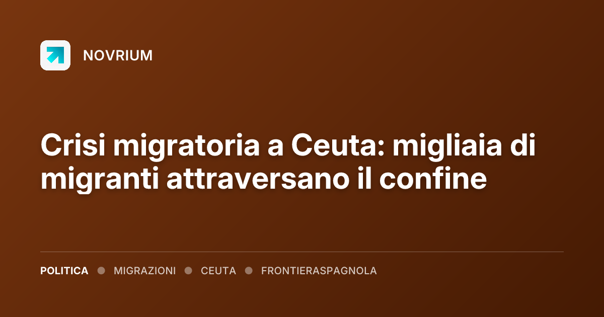 Crisi migratoria a Ceuta: migliaia di migranti attraversano il confine