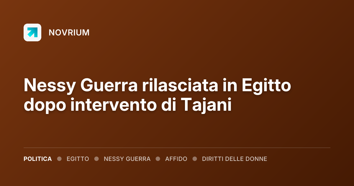 Nessy Guerra rilasciata in Egitto dopo intervento di Tajani