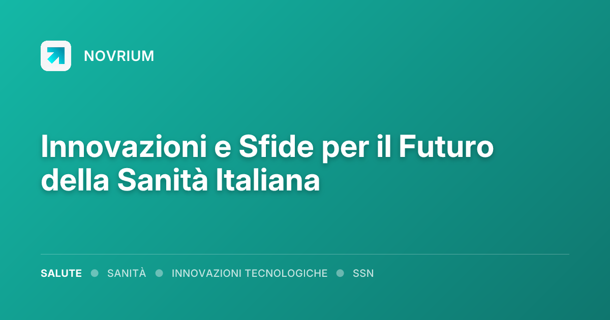 Innovazioni e Sfide per il Futuro della Sanità Italiana