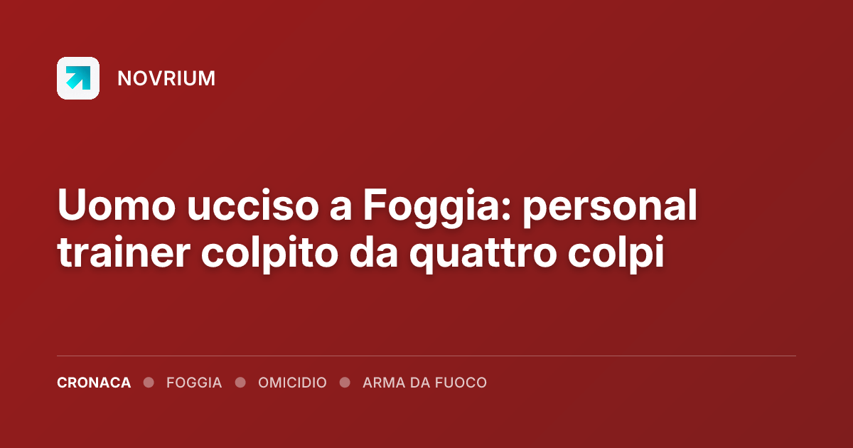 Uomo ucciso a Foggia: personal trainer colpito da quattro colpi