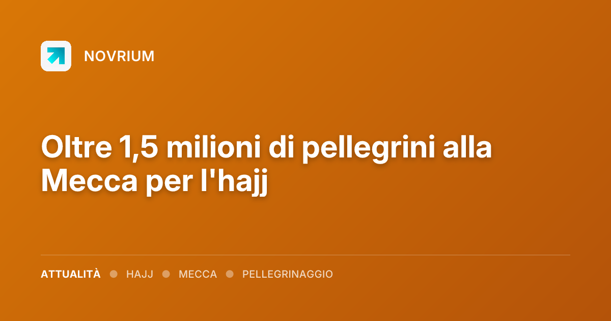Oltre 1,5 milioni di pellegrini alla Mecca per l'hajj