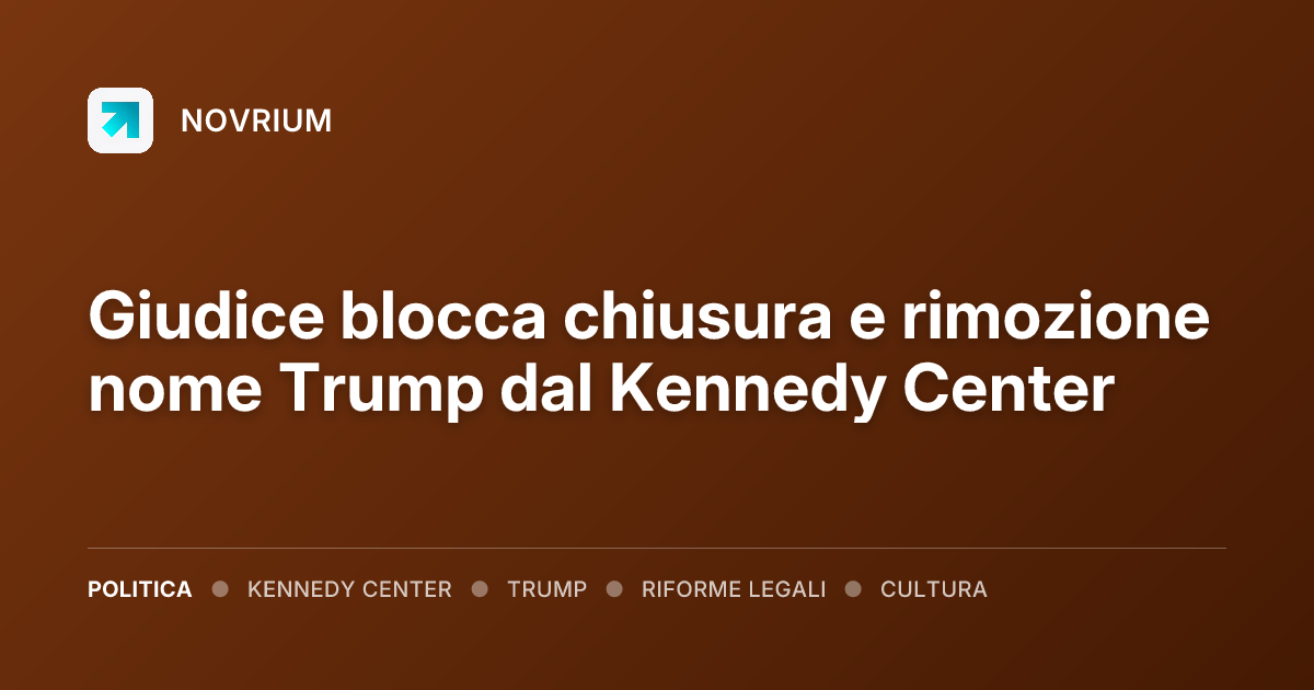 Giudice blocca chiusura e rimozione nome Trump dal Kennedy Center