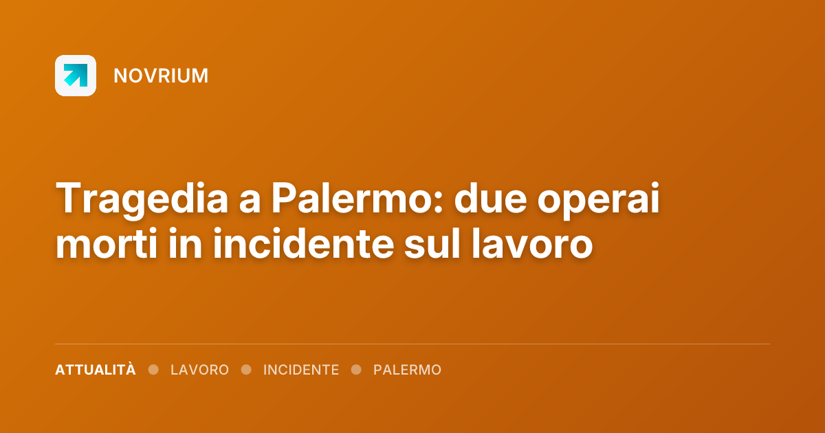 Tragedia a Palermo: due operai morti in incidente sul lavoro