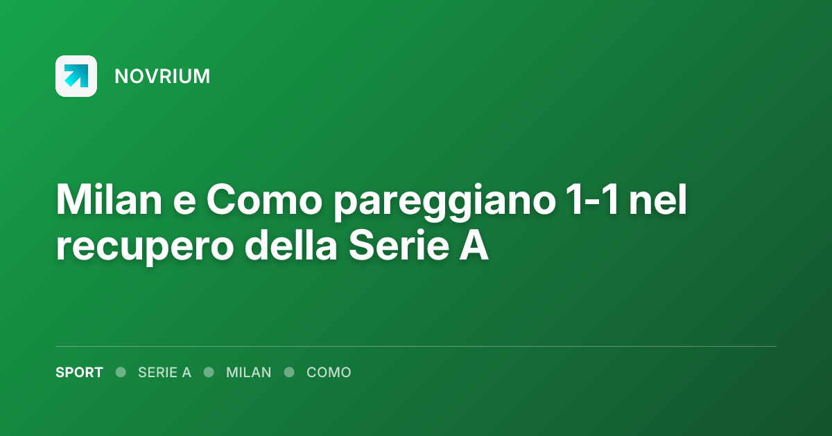 Milan e Como pareggiano 1-1 nel recupero della Serie A