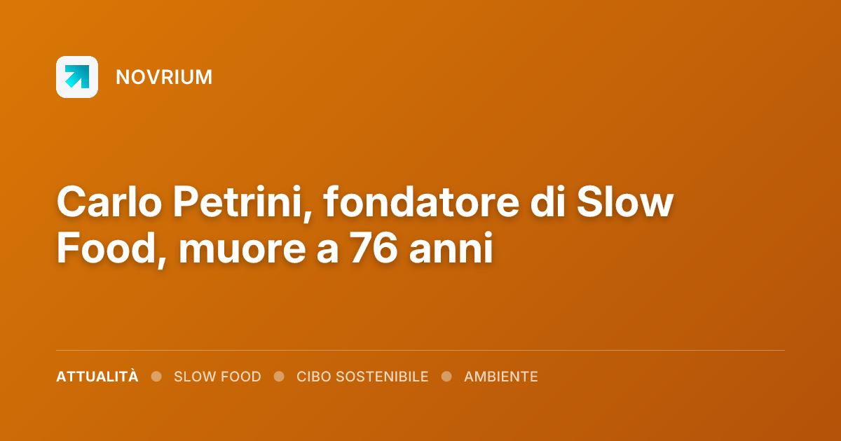 Carlo Petrini, fondatore di Slow Food, muore a 76 anni