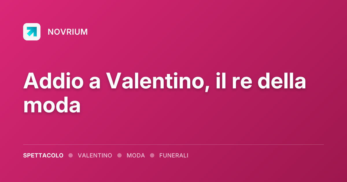 Addio a Valentino, il re della moda