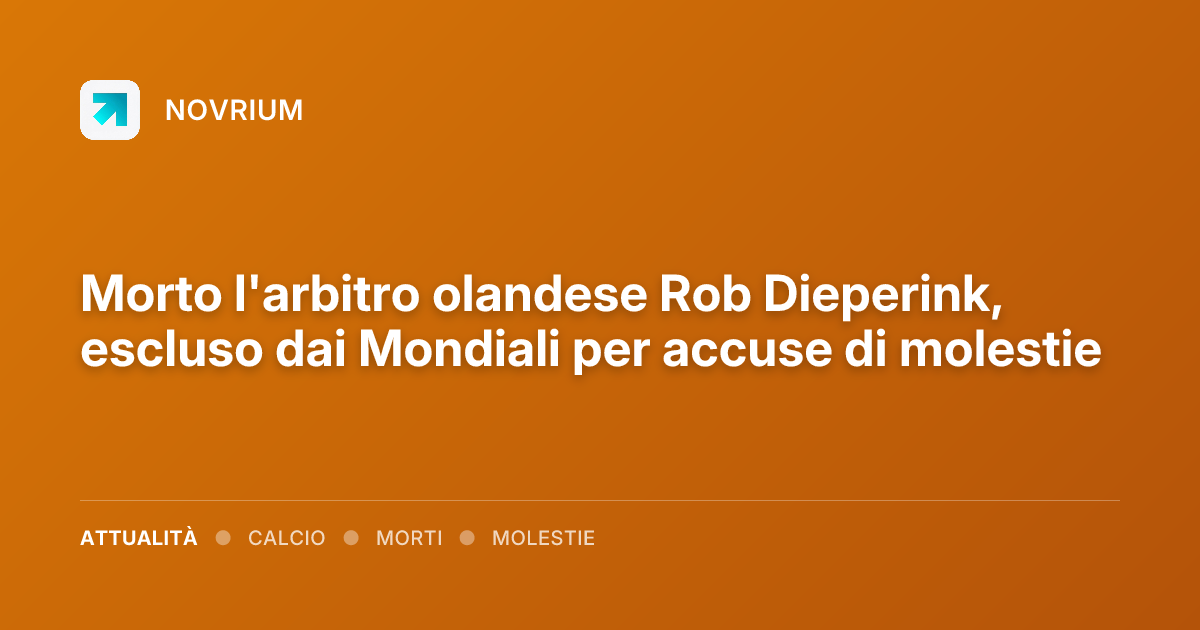 Morto l'arbitro olandese Rob Dieperink, escluso dai Mondiali per accuse di molestie