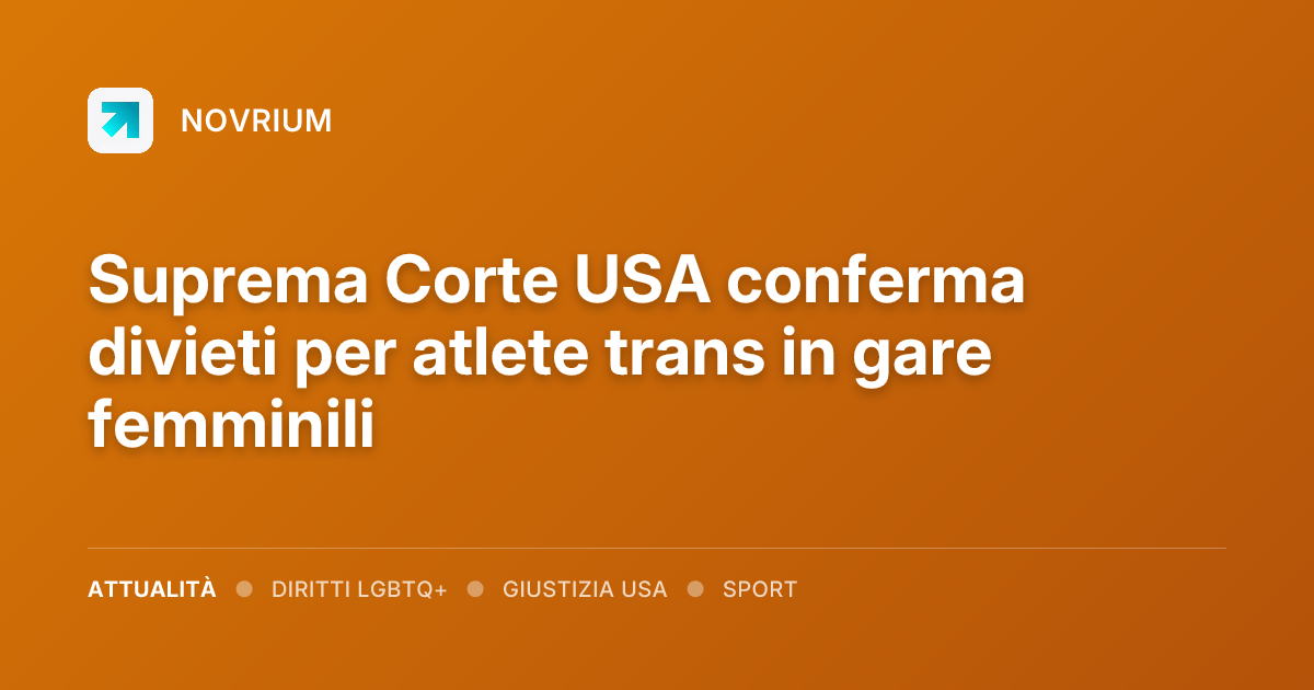 Suprema Corte USA conferma divieti per atlete trans in gare femminili