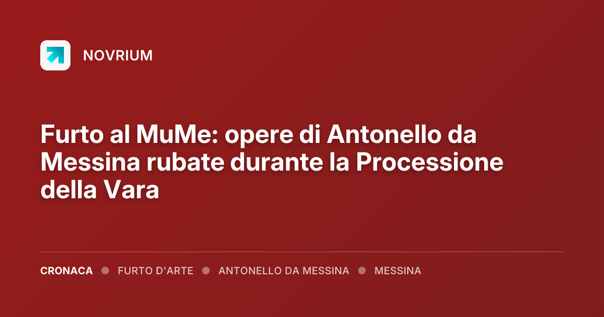 Furto al MuMe: opere di Antonello da Messina rubate durante la Processione della Vara