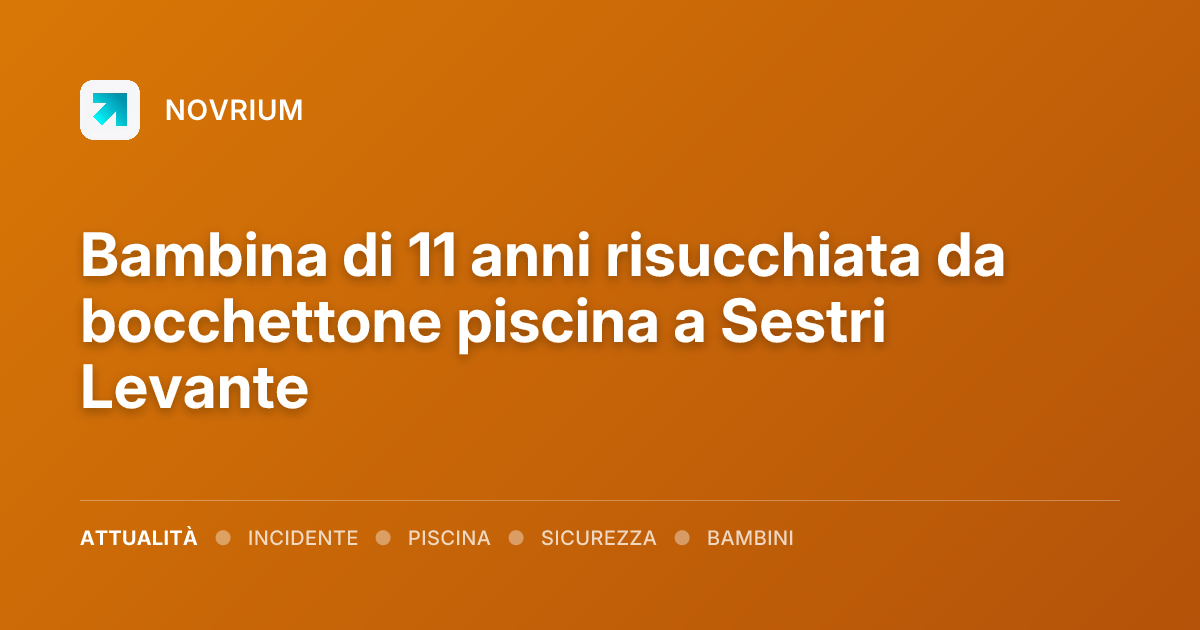 Bambina di 11 anni risucchiata da bocchettone piscina a Sestri Levante