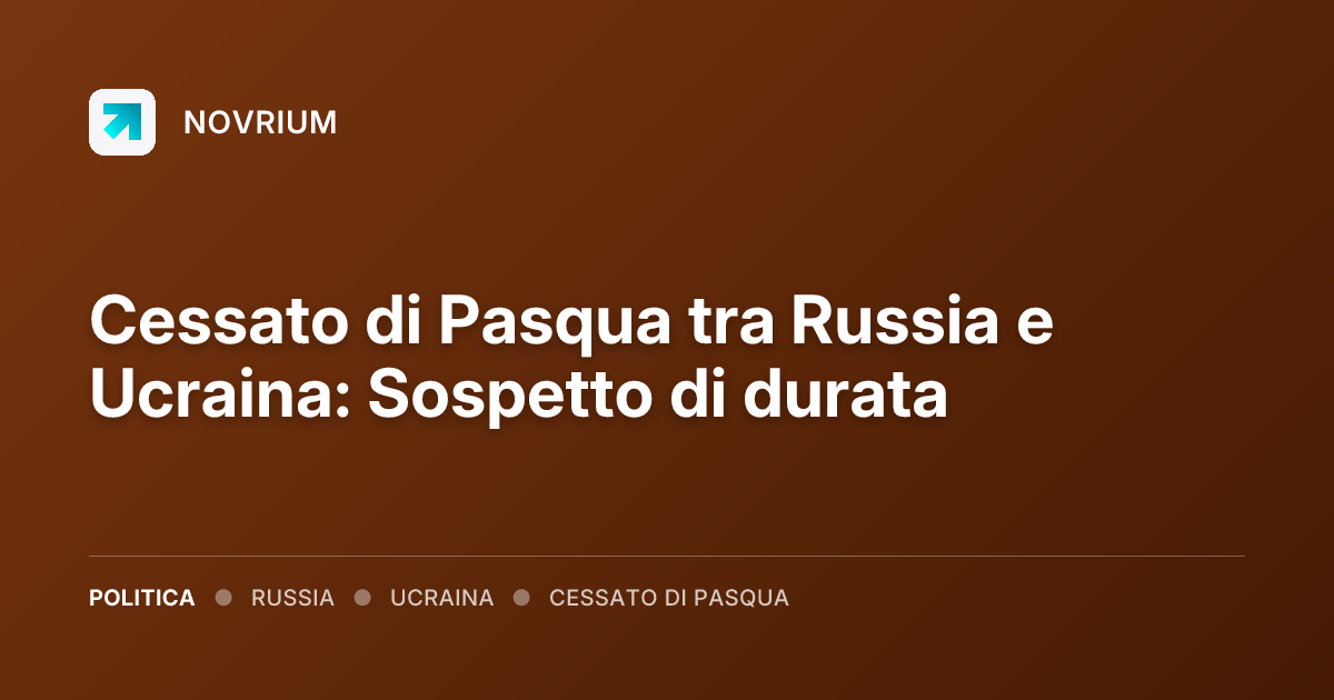 Cessato di Pasqua tra Russia e Ucraina: Sospetto di durata