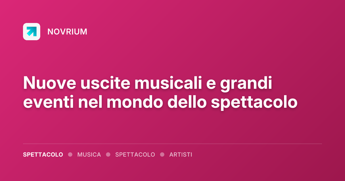 Nuove uscite musicali e grandi eventi nel mondo dello spettacolo