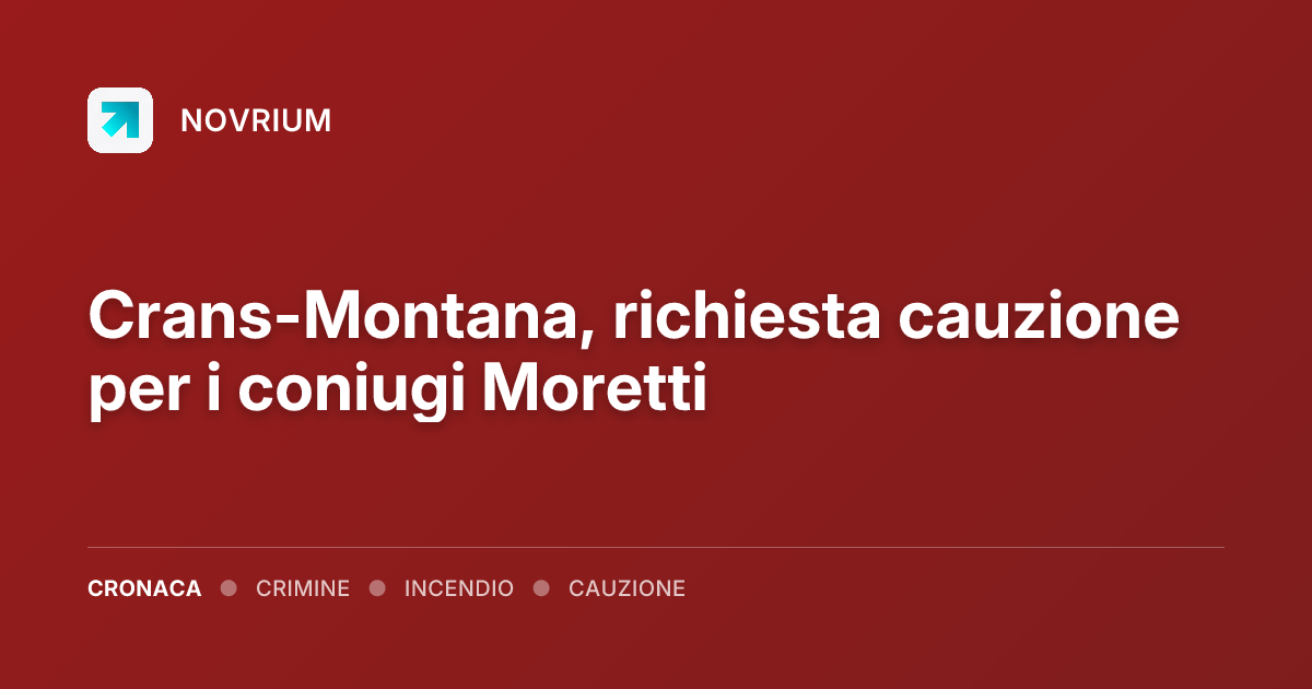 Crans-Montana, richiesta cauzione per i coniugi Moretti