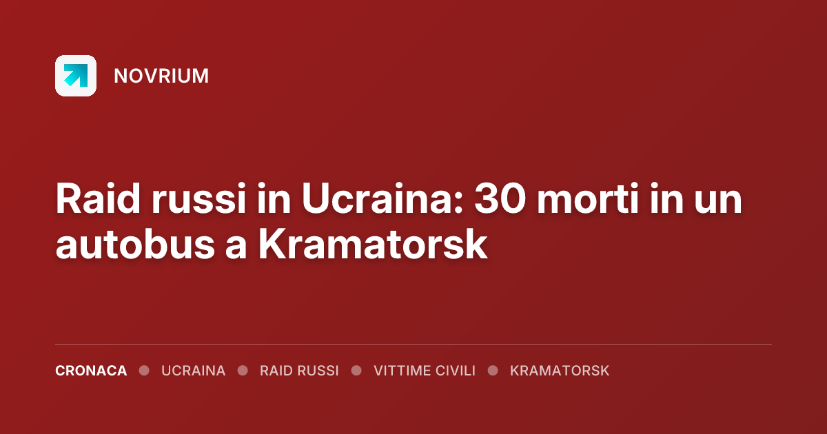 Raid russi in Ucraina: 30 morti in un autobus a Kramatorsk