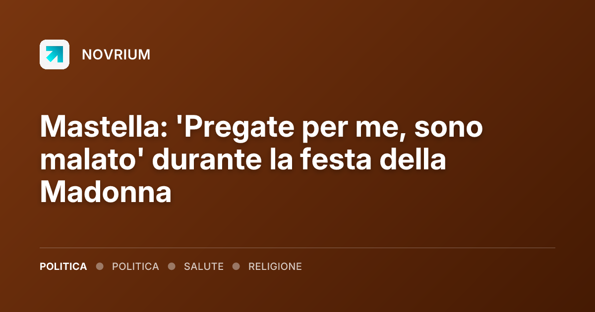 Mastella: 'Pregate per me, sono malato' durante la festa della Madonna