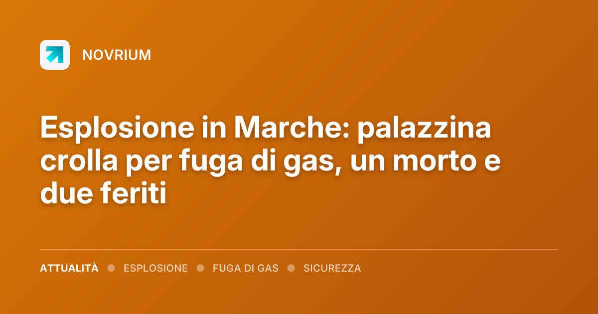 Esplosione in Marche: palazzina crolla per fuga di gas, un morto e due feriti