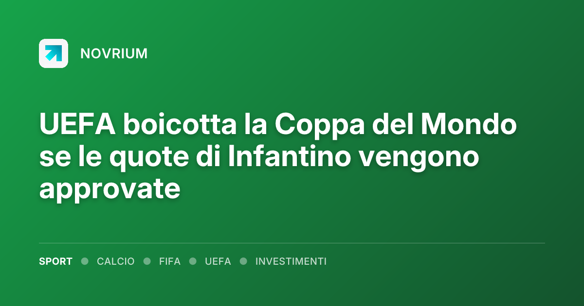 UEFA boicotta la Coppa del Mondo se le quote di Infantino vengono approvate