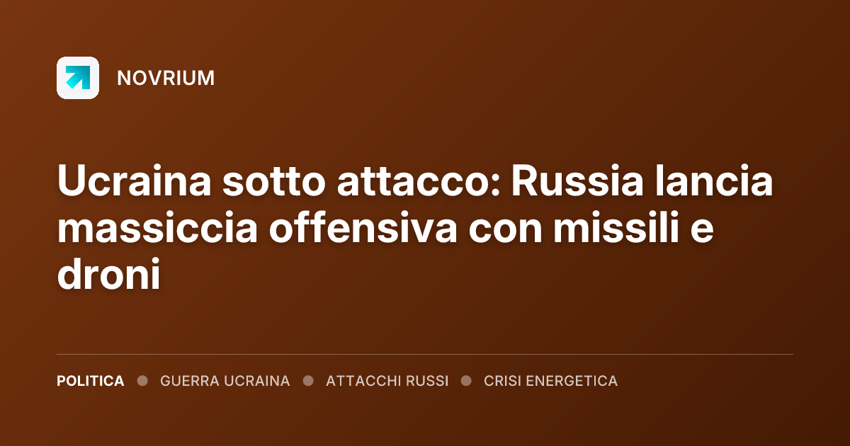 Ucraina sotto attacco: Russia lancia massiccia offensiva con missili e droni