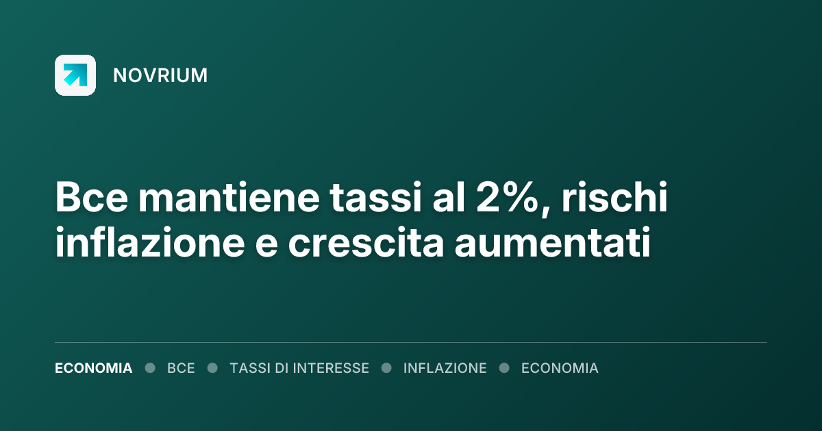 Bce mantiene tassi al 2%, rischi inflazione e crescita aumentati
