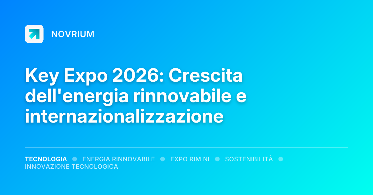 Key Expo 2026: Crescita dell'energia rinnovabile e internazionalizzazione