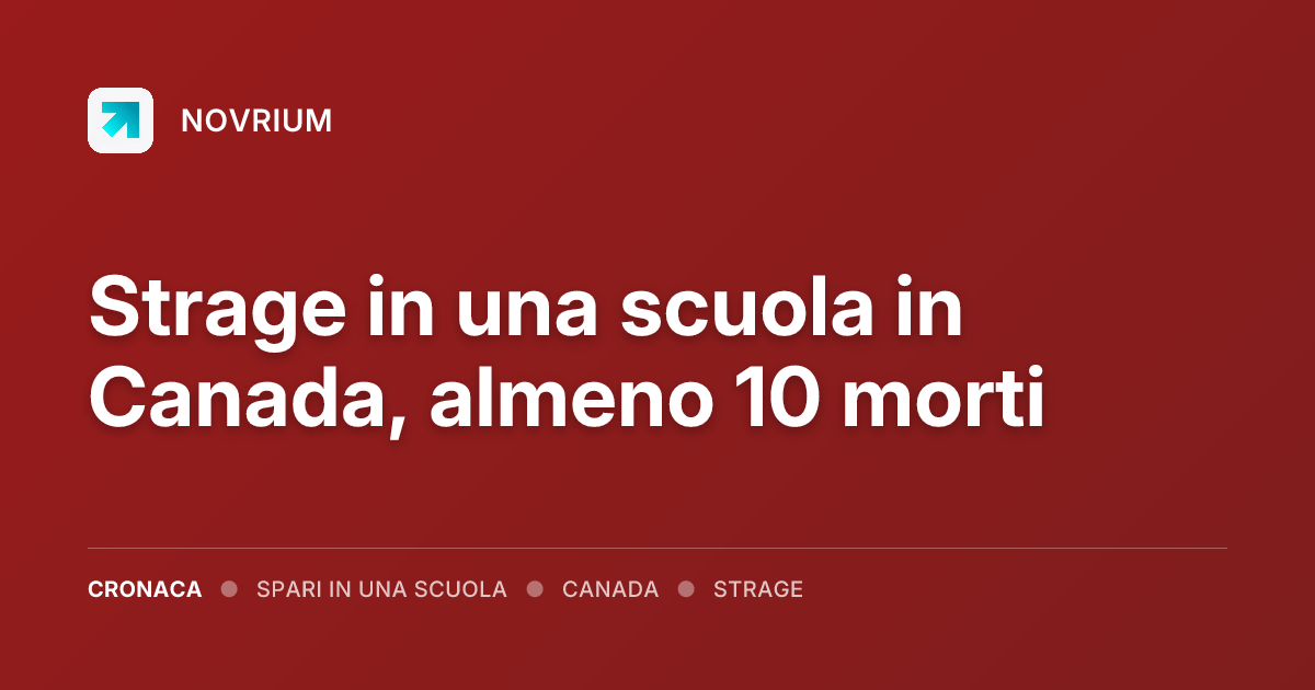 Strage in una scuola in Canada, almeno 10 morti
