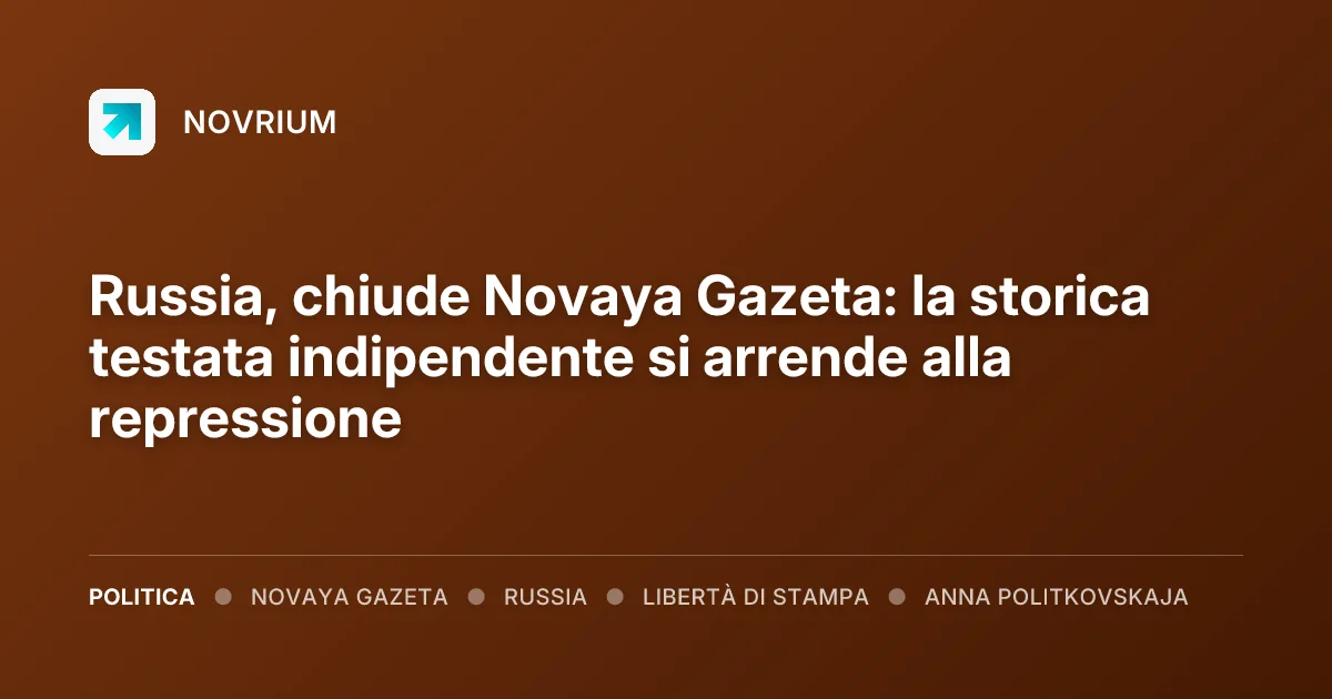 Russia, chiude Novaya Gazeta: la storica testata indipendente si arrende alla repressione