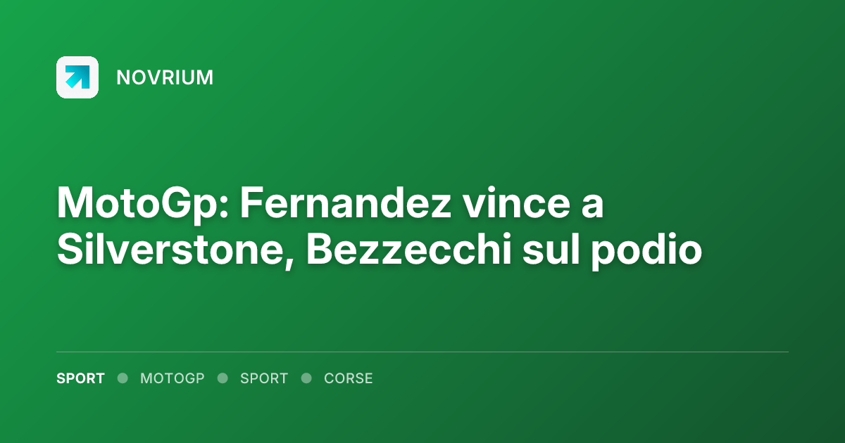 MotoGp: Fernandez vince a Silverstone, Bezzecchi sul podio