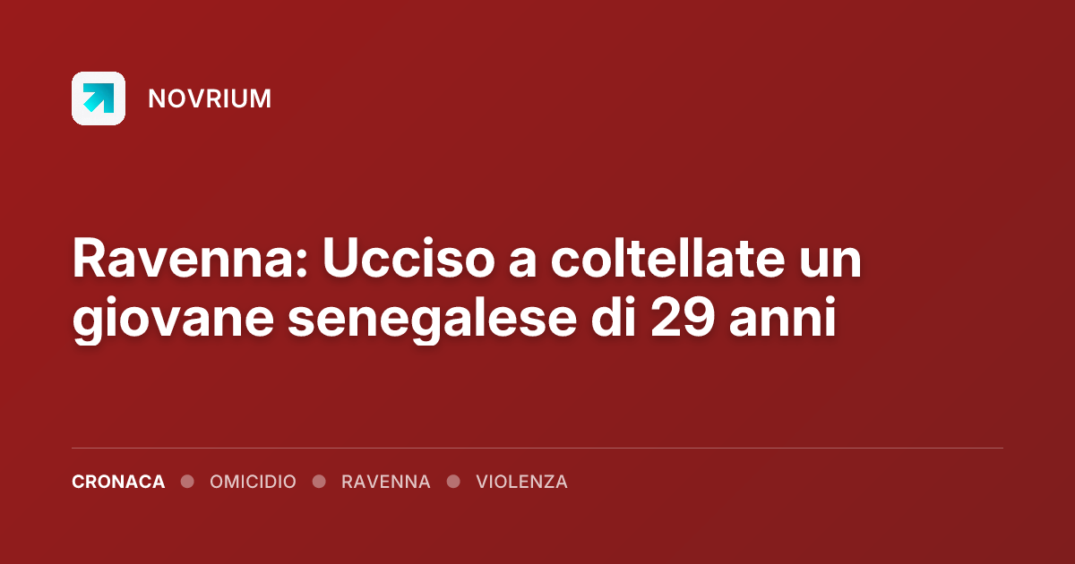 Ravenna: Ucciso a coltellate un giovane senegalese di 29 anni